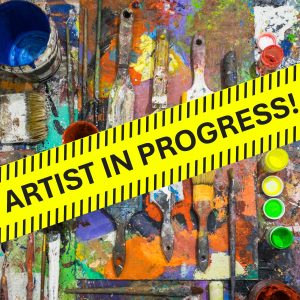 ARTIST in PROGRESS!